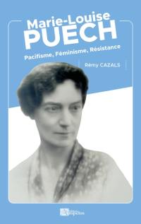 Marie-Louise Puech : pacifisme, féminisme, résistance