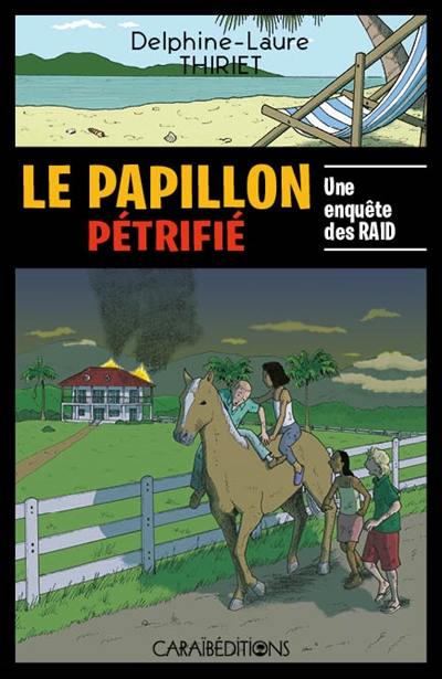 Le papillon pétrifié : une enquête des Raid