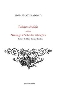 Poèmes choisis. Naufrage à l'aube des astrocytes