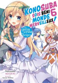 Konosuba : sois béni monde merveilleux !. Vol. 6. La princesse des neiges