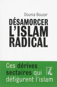 Désamorcer l'islam radical : ces dérives sectaires qui défigurent l'islam