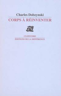 Corps à réinventer : fictions