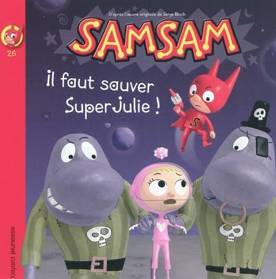 SamSam. Vol. 26. Il faut sauver SuperJulie !