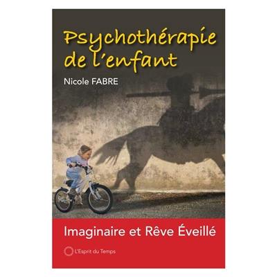 Psychothérapie de l'enfant : imaginaire et rêve éveillé