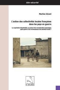 L'action des collectivités locales françaises dans les pays en guerre : la coopération décentralisée, un acteur de la reconstruction économique après-guerre et de reconnaissance des autorités locales ?