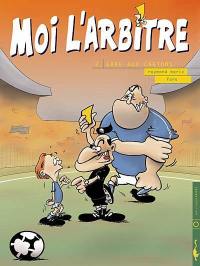 Moi l'arbitre. Vol. 2. Gare aux cartons