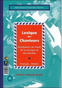 Lexique des chanteurs : vocabulaire du chant, de la musique et des chorales : français-breton. Geriadurig ar ganerien : gerioù ar c'han, ar sonerezh hag al lazoù-kanan : brezhoneg-galleg