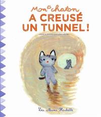 Mon chaton. Vol. 6. Mon chaton a creusé un tunnel !