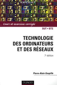 Technologie des ordinateurs et des réseaux : cours et exercices corrigés : DUT, BTS