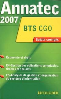 Economie et droit, E4-gestion des obligations comptables, fiscales et sociales, E5-analyses de gestion et organisation du système d'information, BTS CGO : sujets corrigés