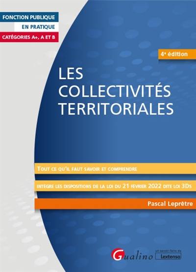 Les collectivités territoriales : tout ce qu'il faut savoir et comprendre : catégories A+, A et B