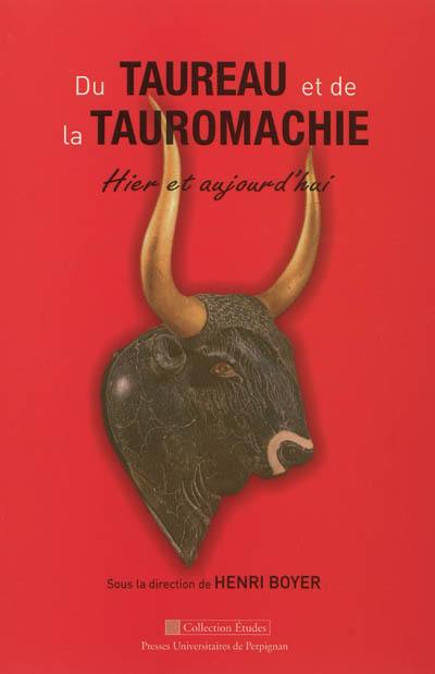 Du taureau et de la tauromachie, hier et aujourd'hui : actes des XXIIes Rencontres de Béziers