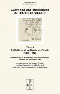 Comptes des seigneurs de Thoire et Villars. Vol. 1. Châtellenie et cellérerie de Poncin (1336-1353) : édition critique et traduction du texte francoprovençal conservé aux Archives de Turin