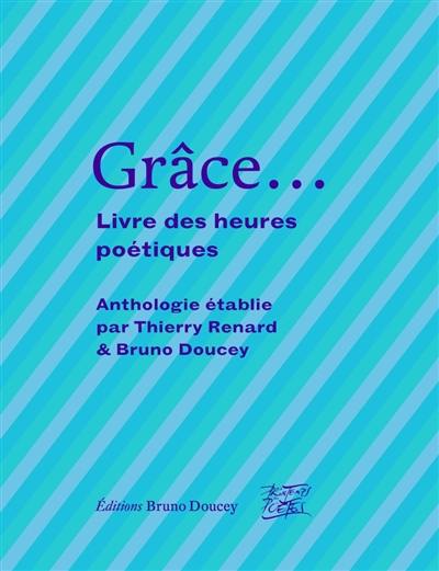 Grâce... : livre des heures poétiques