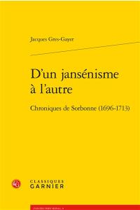 D'un jansénisme à l'autre : chroniques de Sorbonne (1696-1713)