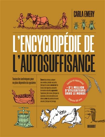 L'encyclopédie de l'autosuffisance : toutes les techniques pour ne plus dépendre du système