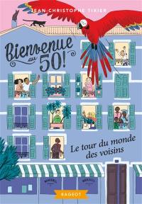 Bienvenue au 50 !. Vol. 2. Le tour du monde des voisins