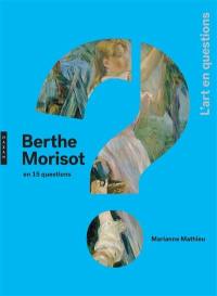 Berthe Morisot en 15 questions