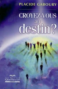 Croyez-vous au destin ?