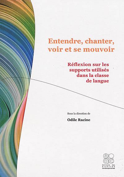 Entendre, chanter, voir et se mouvoir : réflexion sur les supports utilisés dans la classe de langue