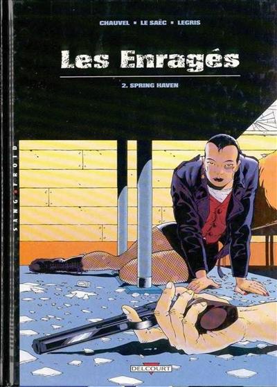 Les enragés. Vol. 2. Spring Haven