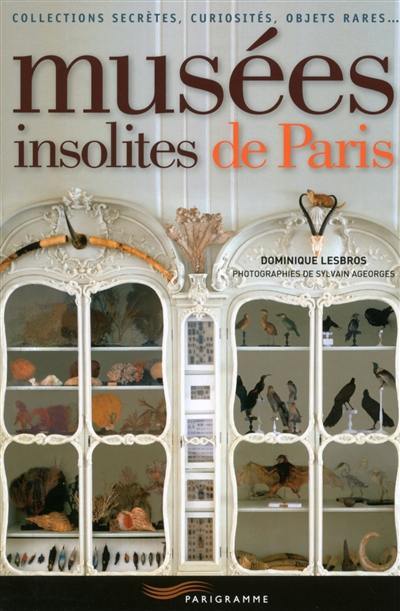 Musées insolites de Paris : collections secrètes, curiosités, objets rares...