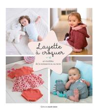 Layette à croquer : 40 modèles de la naissance au 24 mois