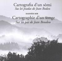 Cartografia d'un somi : sus lei piadas de Joan Bodon. Cartographie d'un songe : sur les pas de Jean Boudou