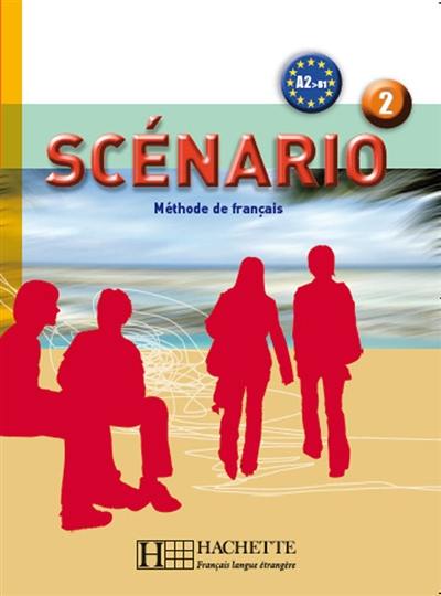 Scénario 2, méthode de français, A2-B1 : livre de l'élève