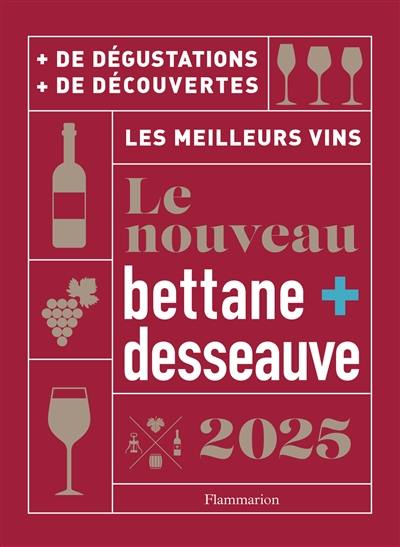 Le nouveau Bettane + Desseauve 2025 : les meilleurs vins : + de dégustations, + de découvertes