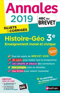 Histoire géo, enseignement moral et civique 3e : annales 2019, sujets & corrigés : nouveau brevet