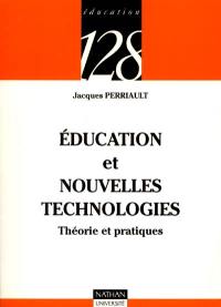 Education et nouvelles technologies : théorie et pratiques