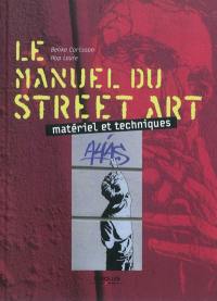 Le manuel du street art : matériel et techniques