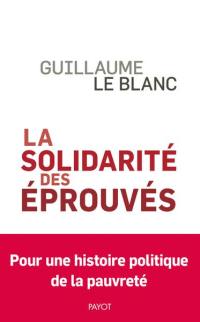 La solidarité des éprouvés : pour une histoire politique de la pauvreté