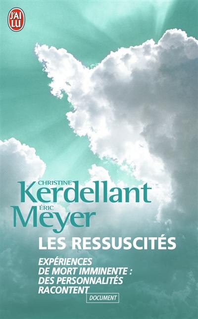 Les ressuscités : expériences de mort imminente, des personnalités racontent