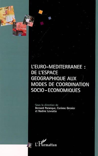 L'Euro-Méditerranée : de l'espace géographique aux modes de coordination socio-économiques