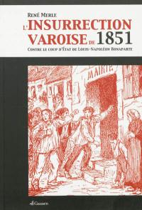 L'insurrection varoise de 1851 : contre le coup d'Etat de Louis-Napoléon Bonaparte