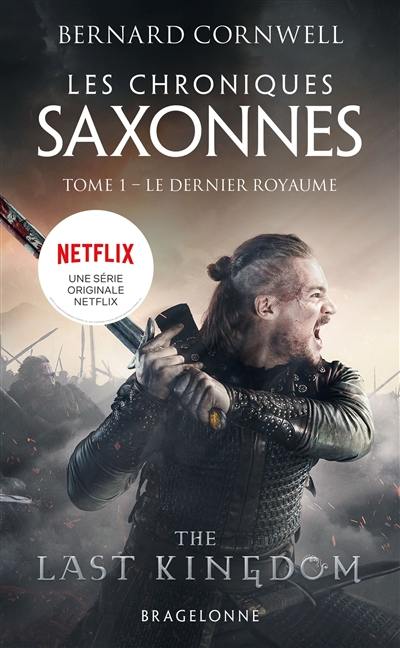 Les chroniques saxonnes. Vol. 1. Le dernier royaume