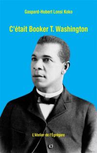 C'était Booker T. Washington