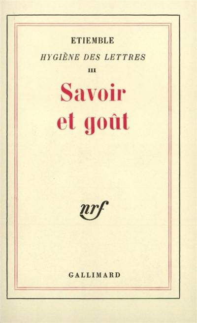 Hygiène des lettres. Vol. 3. Savoir et goût