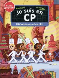 Je suis en CP. Histoires en chocolat : niveaux progressifs