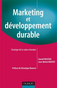 Marketing et développement durable : stratégie de la valeur étendue