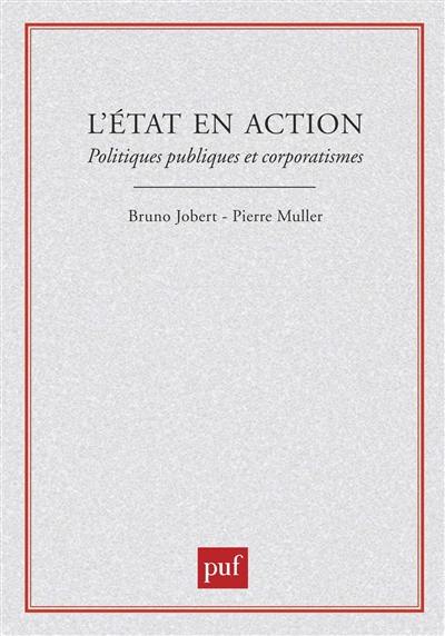 L'Etat en action : politiques publiques et corporatismes