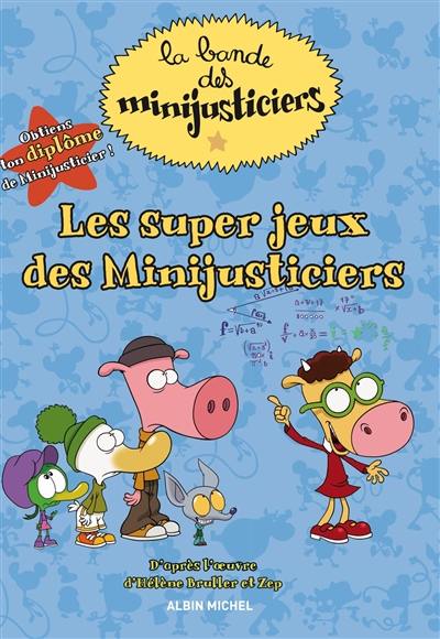 La bande des minijusticiers. Les super jeux des minijusticiers