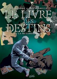 Le livre des destins. Vol. 2. La métamorphose