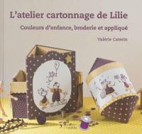 L'atelier cartonnage de Lilie : couleurs d'enfance, broderie et appliqué