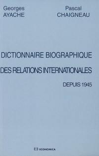 Dictionnaire biographique des relations internationales depuis 1945