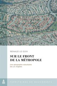 Sur le front de la métropole : une géographie suburbaine de Los Angeles