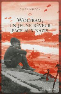 Wolfram, un jeune rêveur face aux nazis