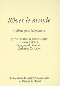 Rêver le monde : 4 pièces pour la jeunesse